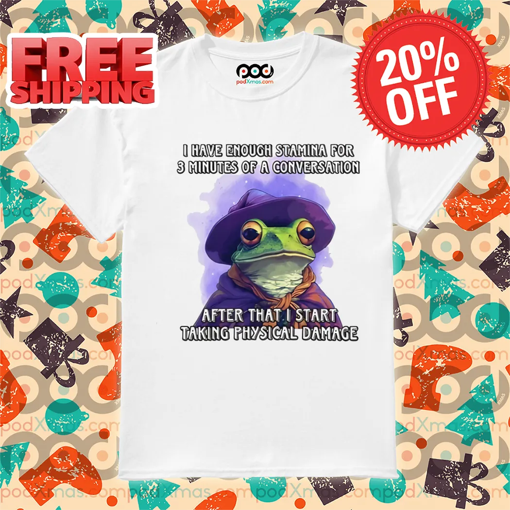 Frog I Have Enough Stamina For 3 Minutes Of A Conversation Shirt