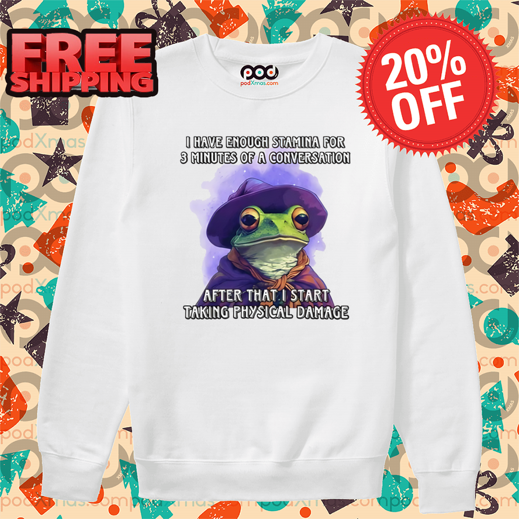 Frog I Have Enough Stamina For 3 Minutes Of A Conversation Shirt