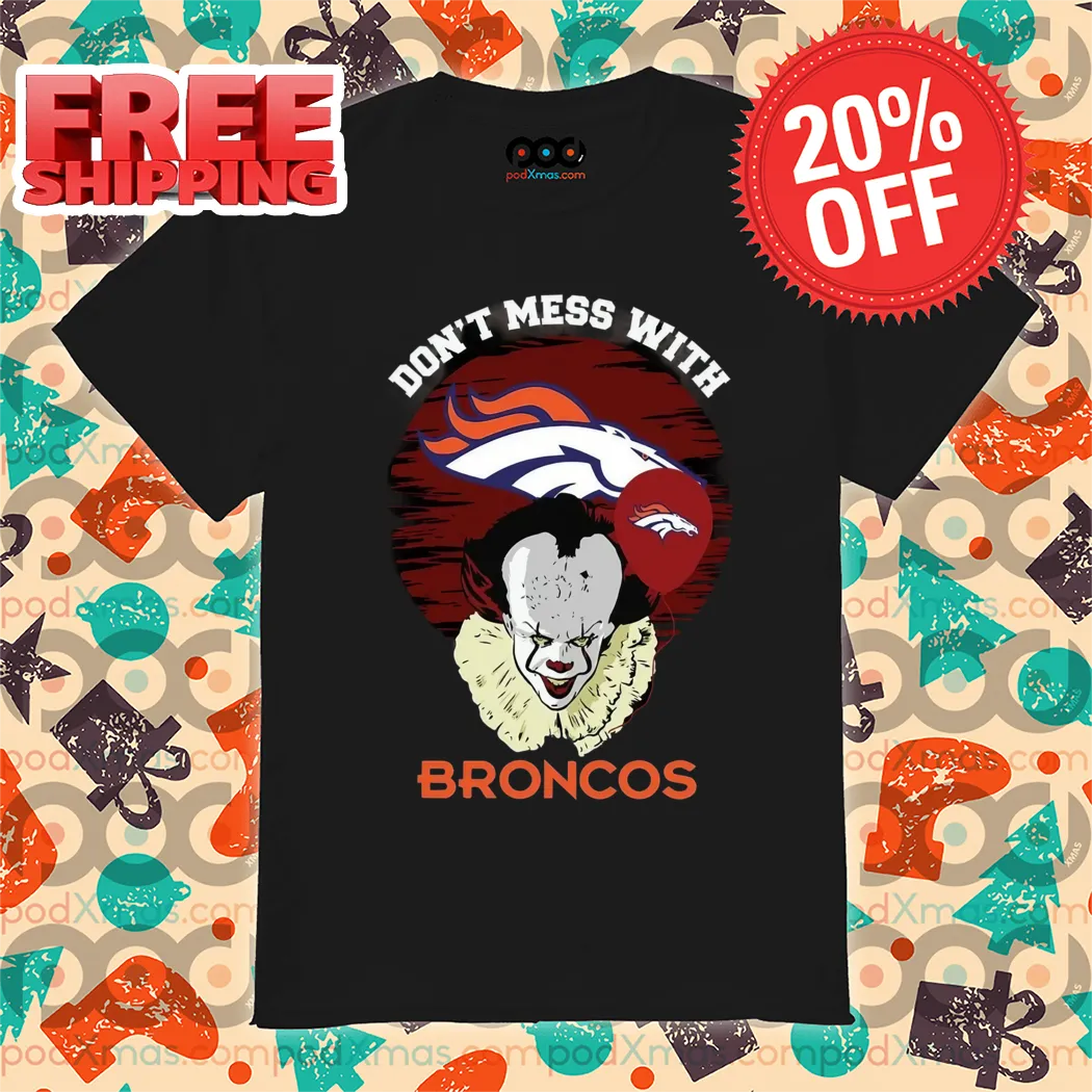 IT Don't Mess With Denver Broncos Halloween NFL 2024 Shirt