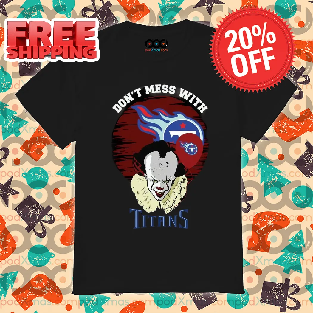 IT Don't Mess With Tennessee Titans Halloween 2024 Shirt