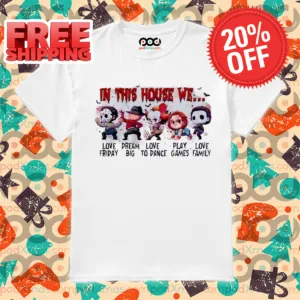 Horror Characters In This House We Love Friday Dream Big Love To Dance Play Games Love Family Halloween 2024 Shirt