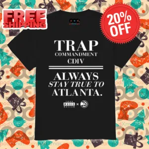 Trap Commandment Cdiv Always Stay True To Atlanta Shirt