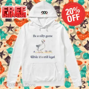 Be A Silly Goose While It's Still Legal 2024 Shirt