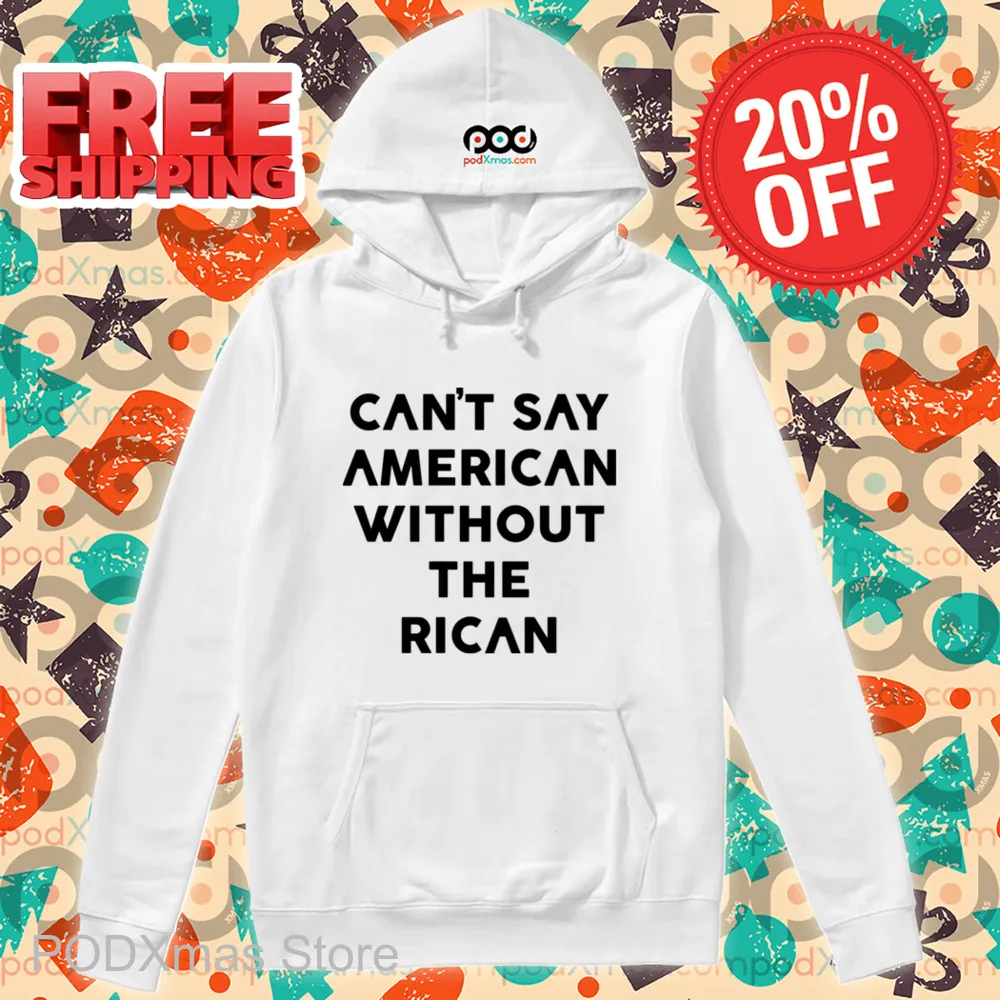 Can't Say American Without The Rican Shirt