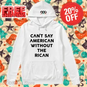 Can't Say American Without The Rican Shirt