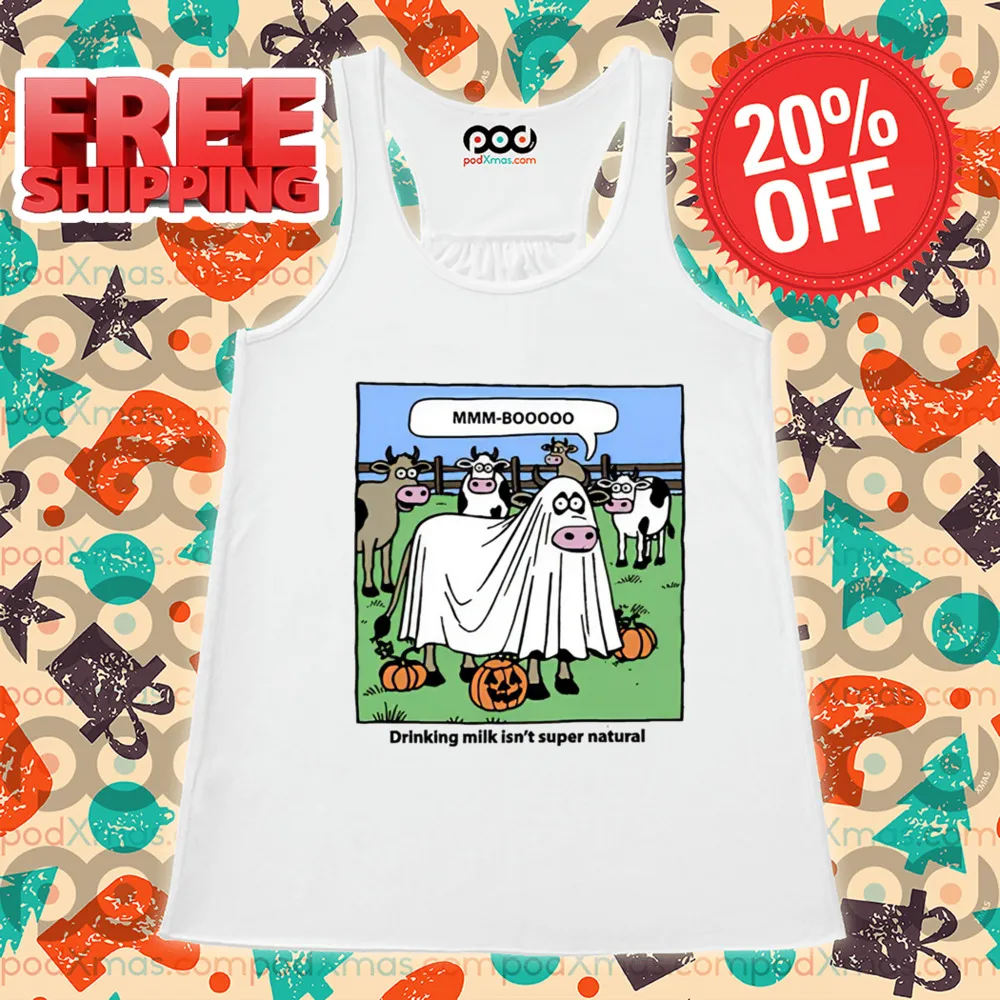 Cow Boo Mmm-Booooo Drinking Milk Isn't Super Natural Shirt