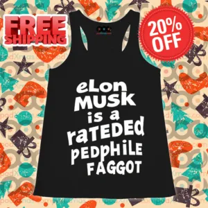 Elon Musk Is A Rateded Pedphile Faggot Shirt