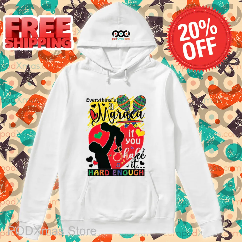 Everything's A Maraca If You Shake It Hard Enough Shirt