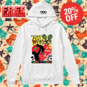Everything's A Maraca If You Shake It Hard Enough Shirt