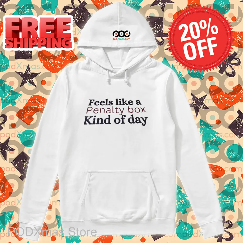 Feels Like A Penalty Box Kind Of Day Shirt