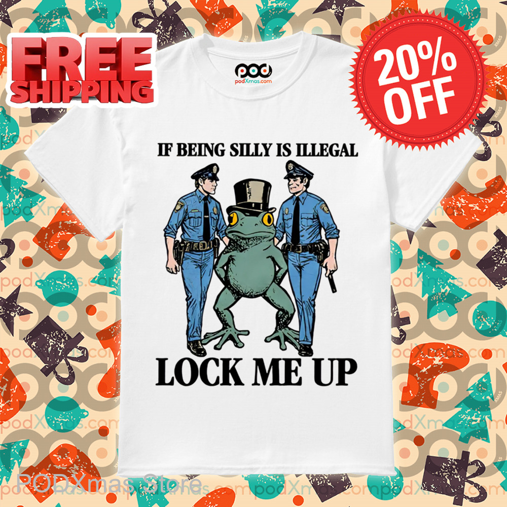 Frog Magician Cops If Being Silly Is Illegal Lock Me Up Shirt Frog Magician Cops If Being Silly Is Illegal Lock Me Up Shirt