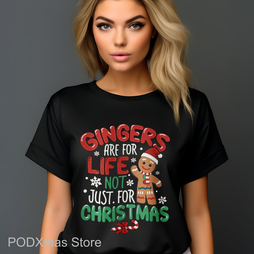 Gingers Are For Life Not Just For Christmas 2024 Shirt Gingers Are For Life Not Just For Christmas 2024 Shirt