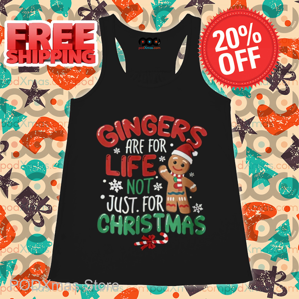 Gingers Are For Life Not Just For Christmas 2024 Shirt Gingers Are For Life Not Just For Christmas 2024 Shirt