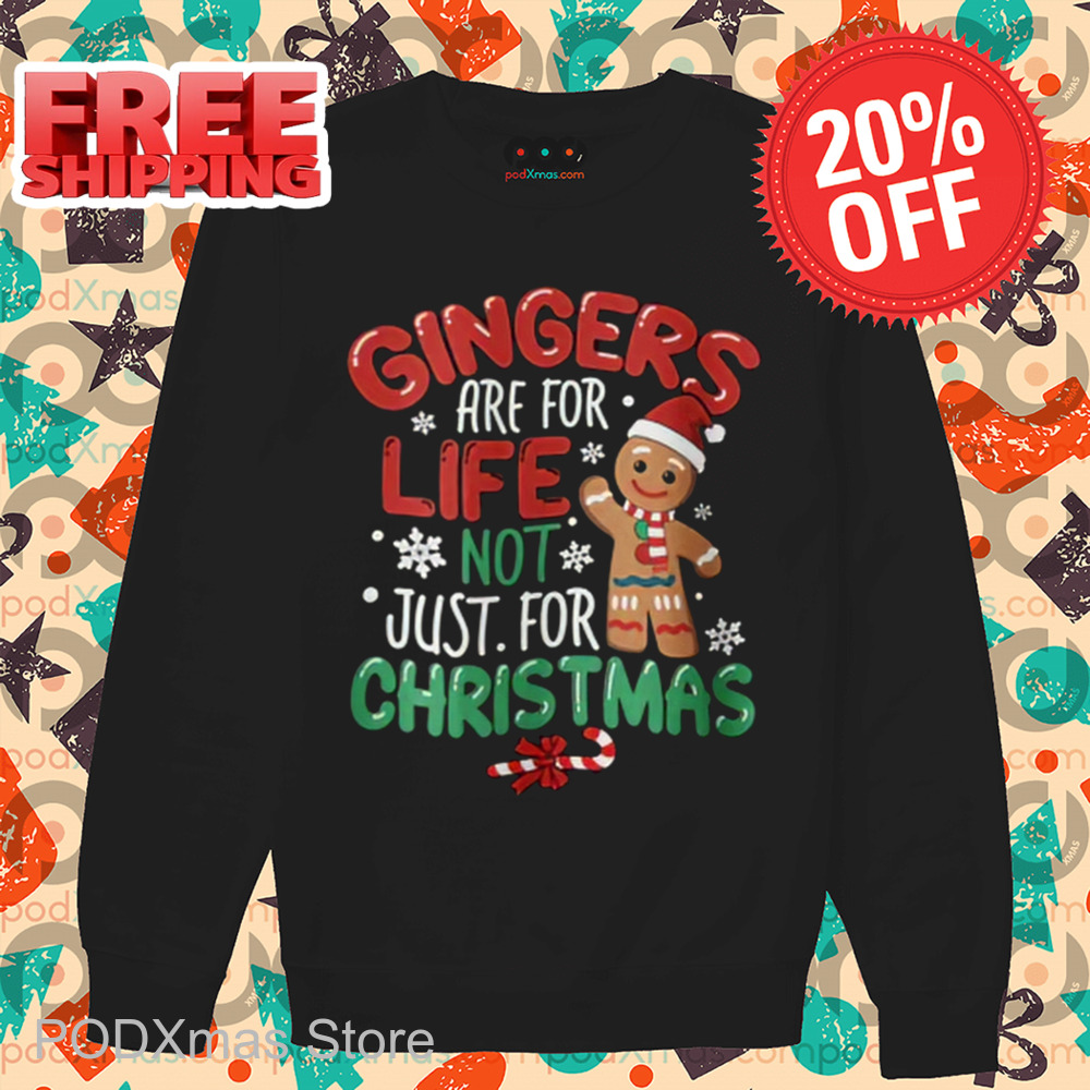 Gingers Are For Life Not Just For Christmas 2024 Shirt Gingers Are For Life Not Just For Christmas 2024 Shirt