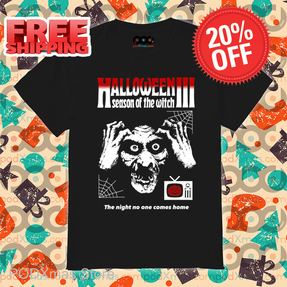 Halloween Season Of The Witch The Night No One Comes Home 2024 Shirt Halloween Season Of The Witch The Night No One Comes Home 2024 Shirt