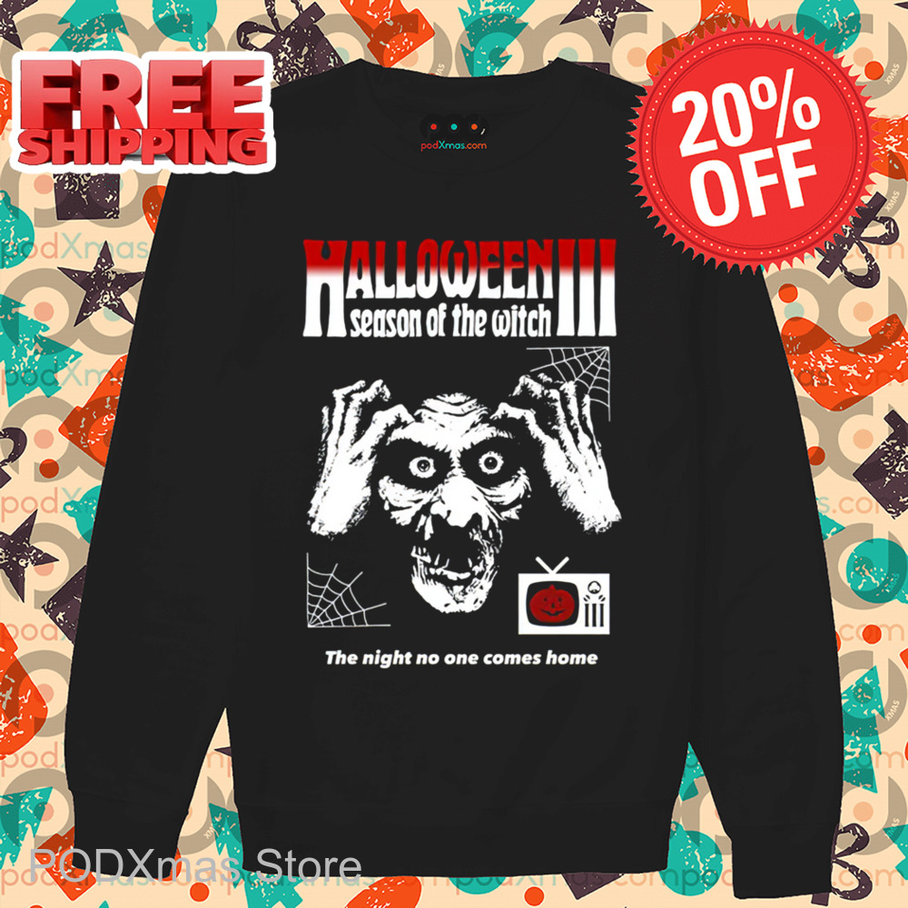 Halloween Season Of The Witch The Night No One Comes Home 2024 Shirt Halloween Season Of The Witch The Night No One Comes Home 2024 Shirt