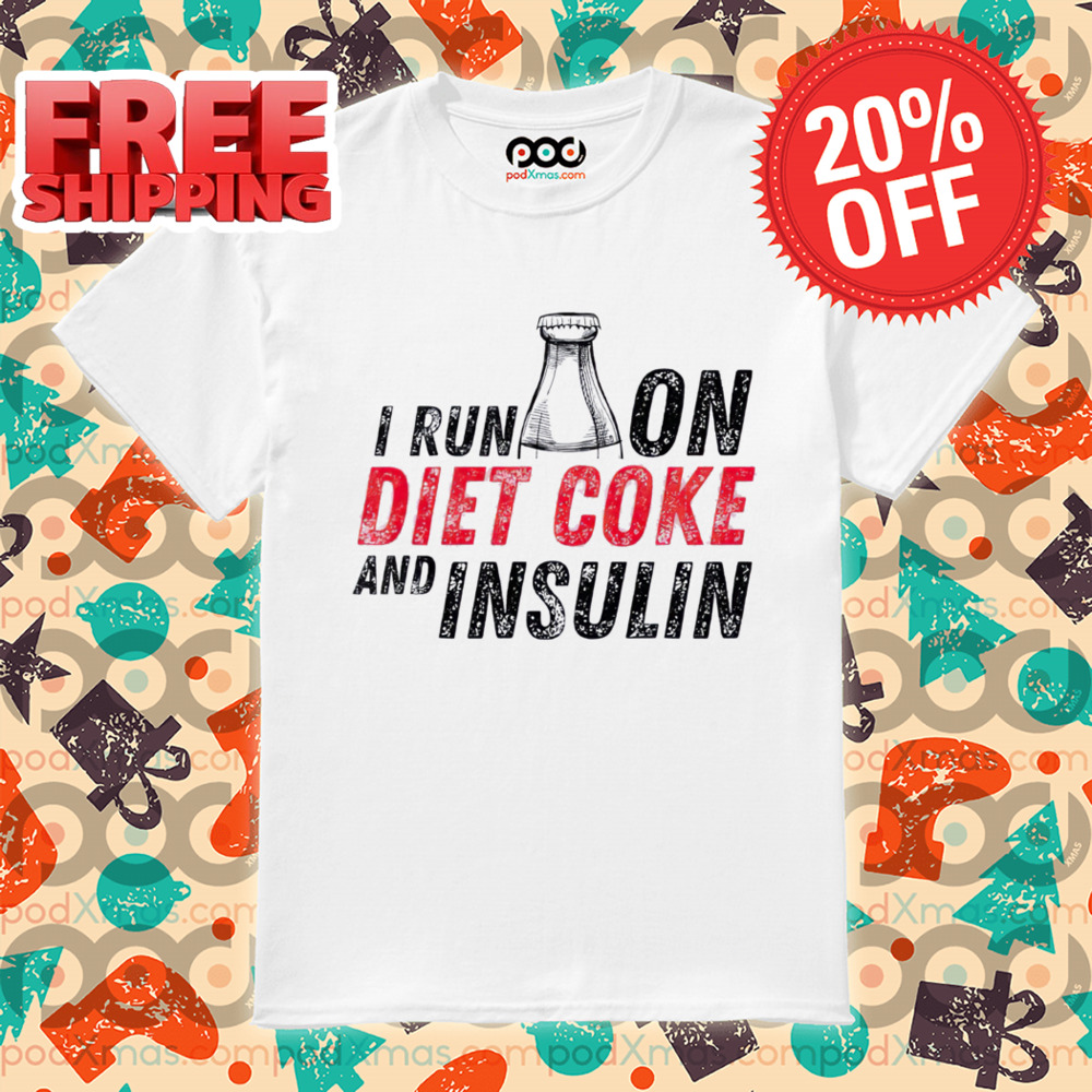 I Run On Diet Coke And Insulin Vintage Shirt I Run On Diet Coke And Insulin Vintage Shirt