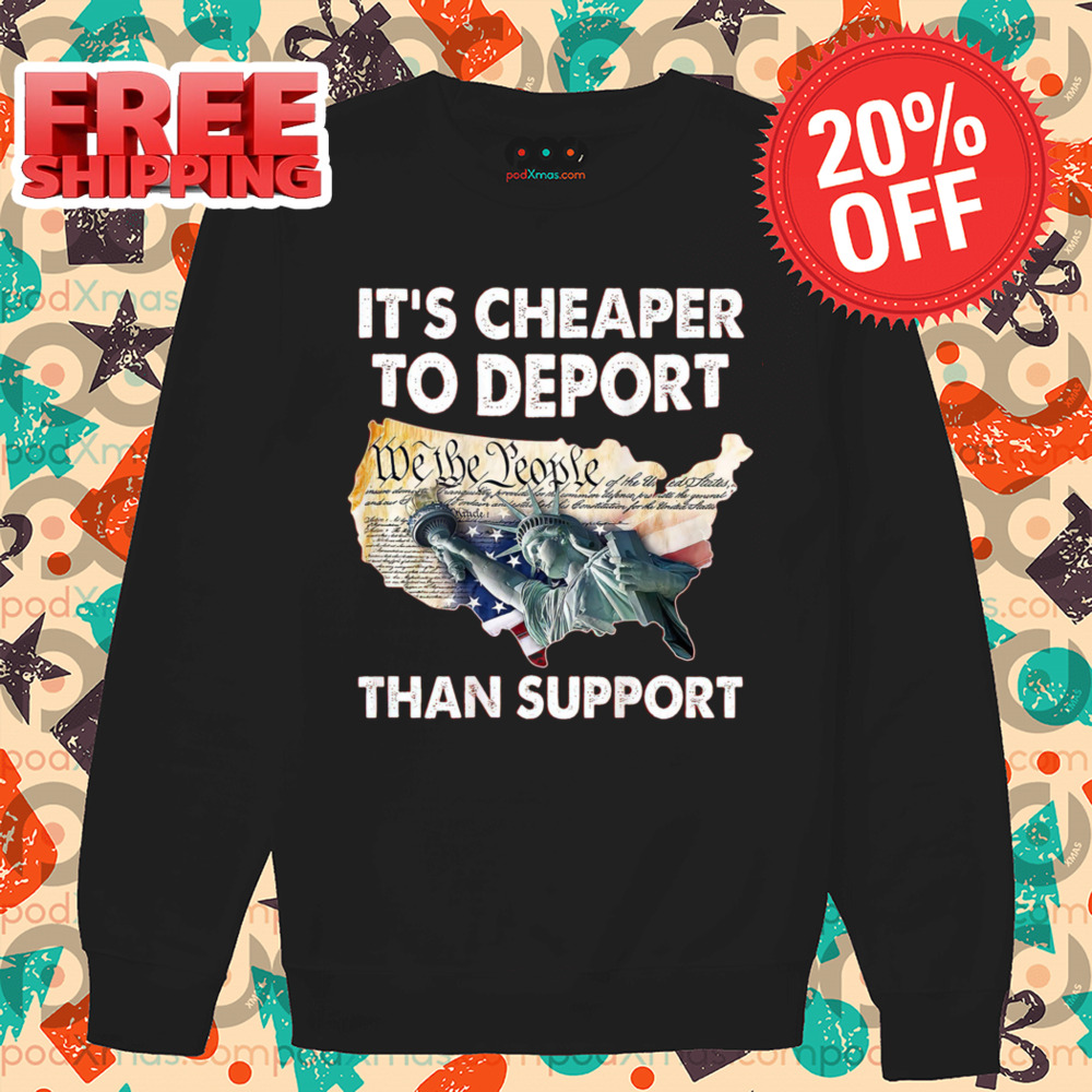 It's Cheaper To Deport Than Support Vintage 2024 Shirt It's Cheaper To Deport Than Support Vintage 2024 Shirt