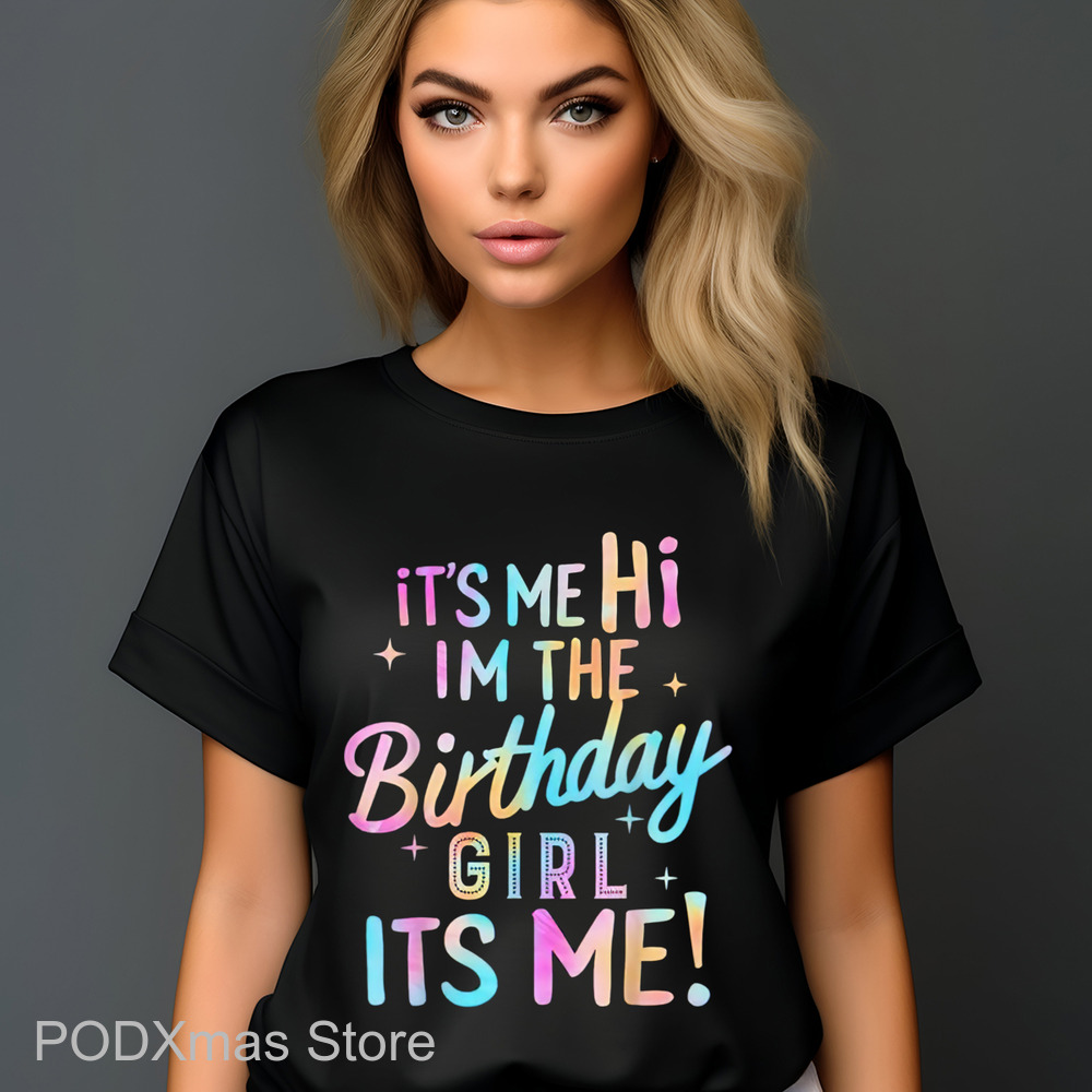 It's Me Hi I'm The Birthday Girl Its Me Colorful Shirt It's Me Hi I'm The Birthday Girl Its Me Colorful Shirt