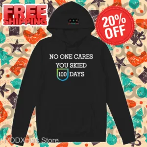 No One Cares You Skied 100 Days Shirt
