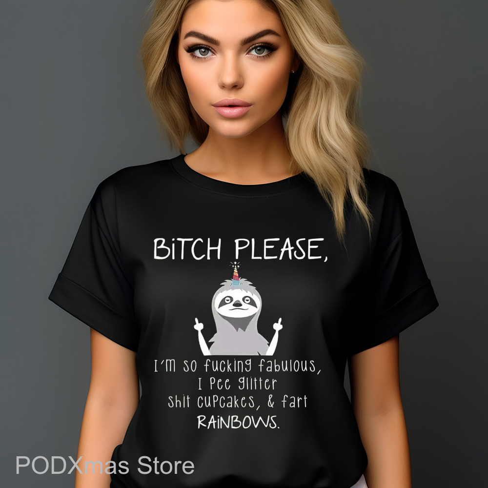 Sloth Bitch Please I'm So Fucking Fabulous I Pee Glitter Shit Cupcakes And Fart Rainbows Shirt Sloth Bitch Please I'm So Fucking Fabulous I Pee Glitter Shit Cupcakes And Fart Rainbows Shirt