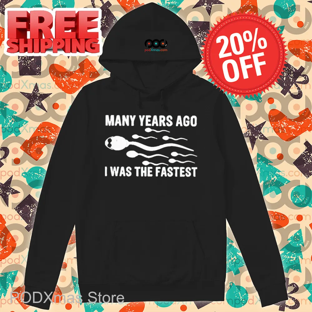 Sperm Many Years Ago I Was The Fastest 2024 Shirt