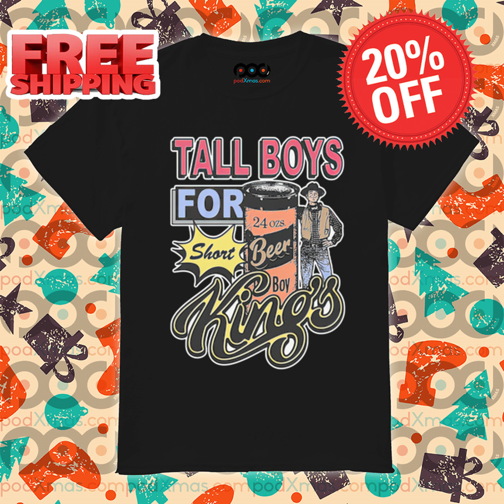 Tall Boys For Short Kings Vintage Shirt Tall Boys For Short Kings Vintage Shirt