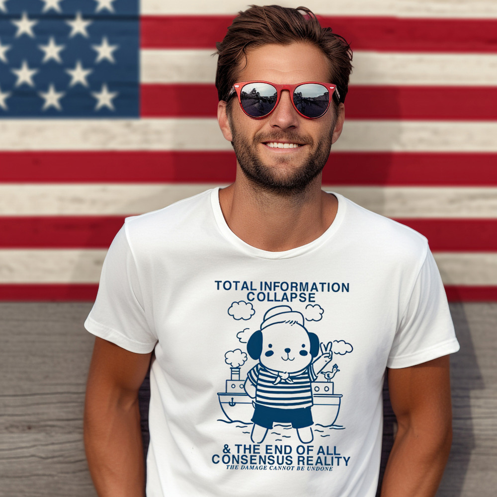 Total Information Collapse The End Of All Consensus Reality The Damage Cannot Be Undone Shirt