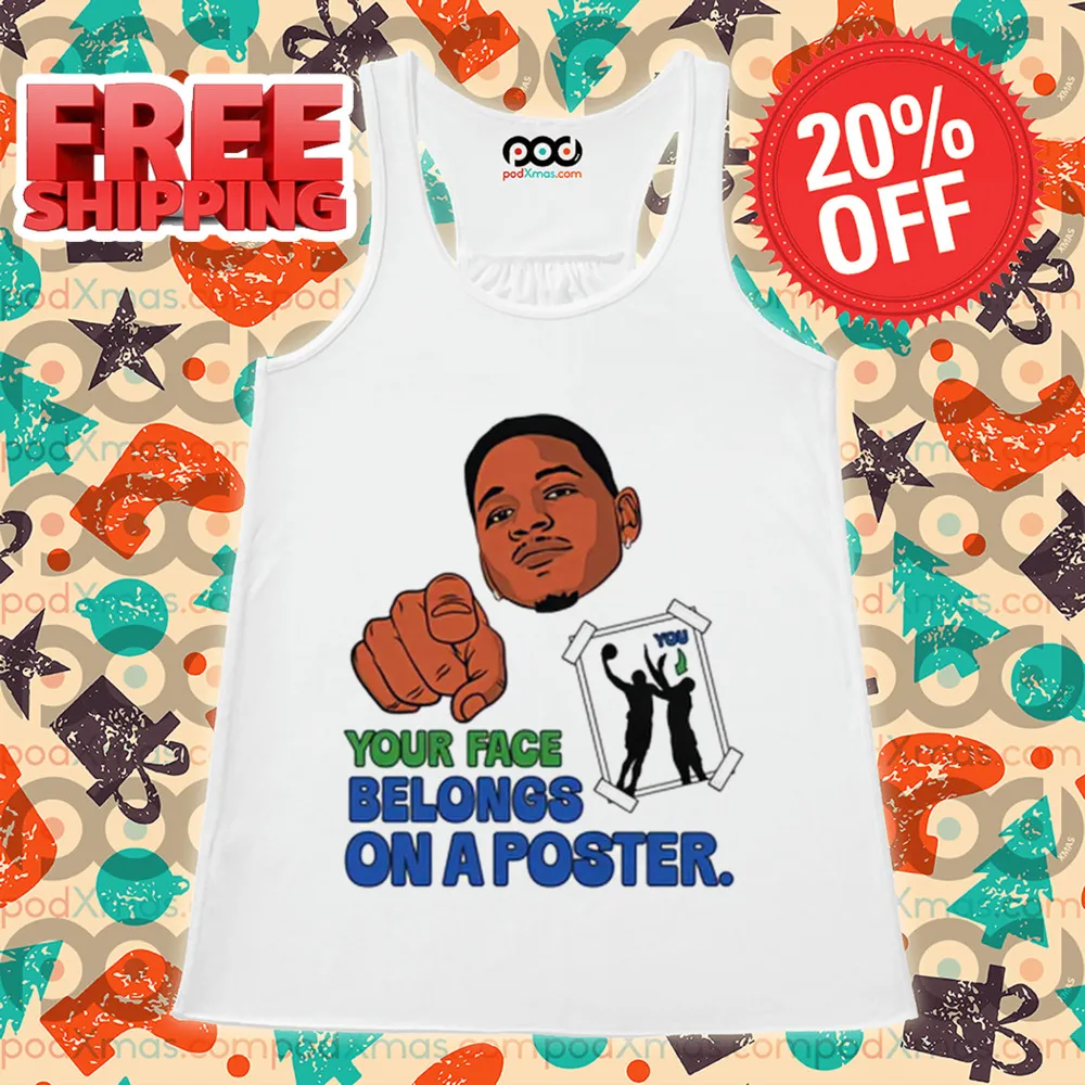 Your Face Belongs On A Poster Shirt