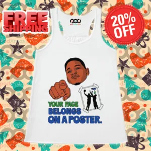 Your Face Belongs On A Poster Shirt