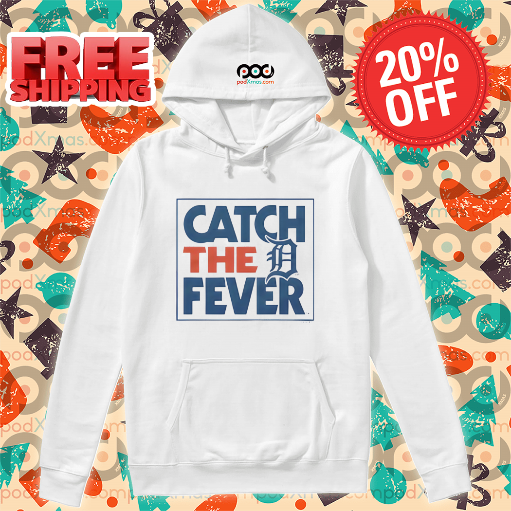 Detroit Tigers Catch The D Fever 2024 Shirt Detroit Tigers Catch The D Fever 2024 Shirt