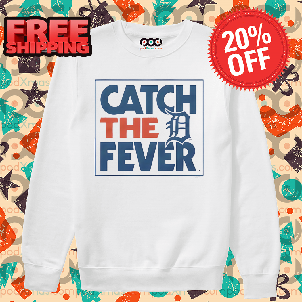 Detroit Tigers Catch The D Fever 2024 Shirt Detroit Tigers Catch The D Fever 2024 Shirt