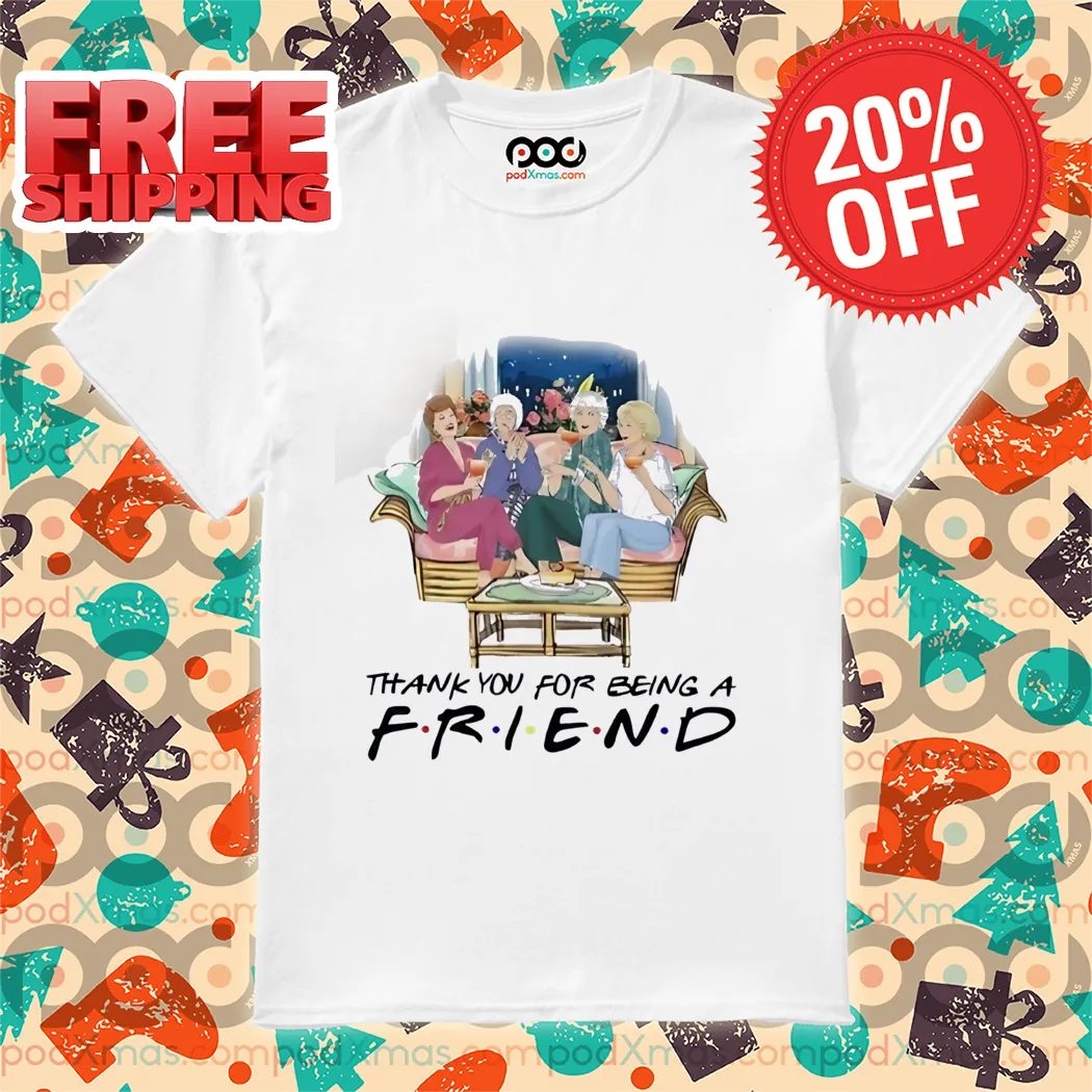The Golden Girls Thank You For Being A Friend 2024 Shirt