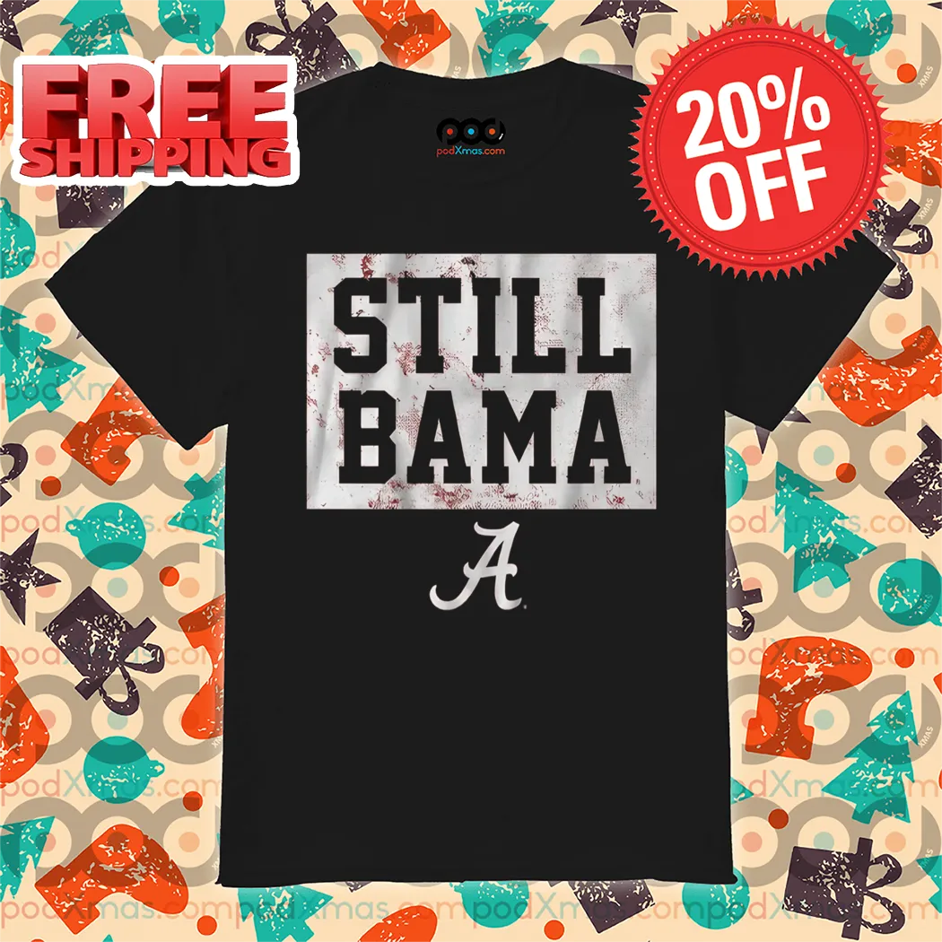 Still Bama Alabama Crimson Tide Vintage 2024 Shirt