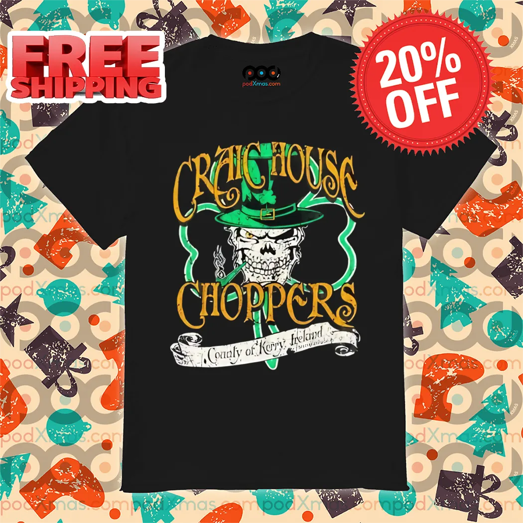 Skull Irish Craic House Choppers County Of Kerry Ireland 2024 Shirt