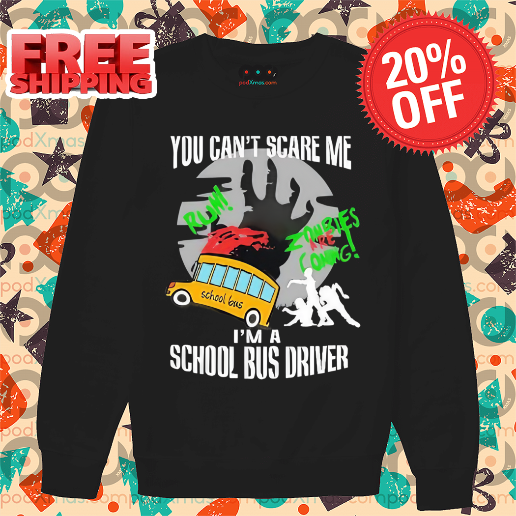 You Can't Scare Me I'm A School Bus Driver Halloween 2024 Shirt You Can't Scare Me I'm A School Bus Driver Halloween 2024 Shirt
