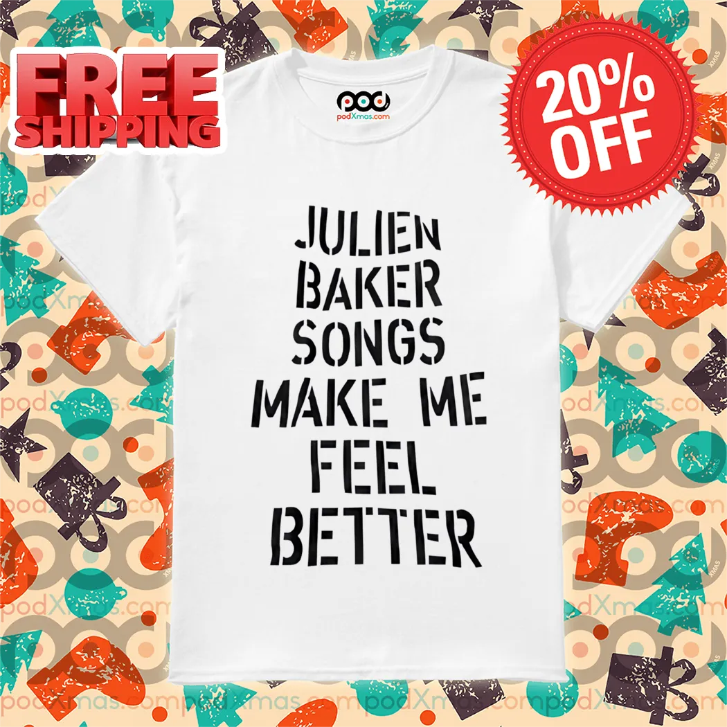 Julien Baker Songs Make Me Feel Better Shirt