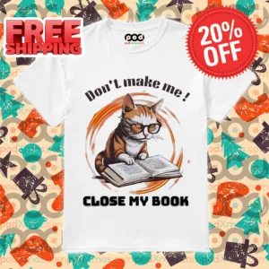 Cat Reading Don't Make Me Close My Book Shirt