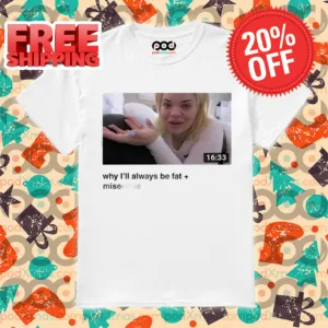 Why I'll Always Be Fat Miserable Shirt