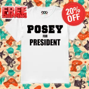 Posey For President 2024 Shirt