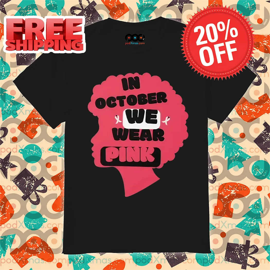 In October We Wear Pink Breast Cancer Awareness 2024 Shirt