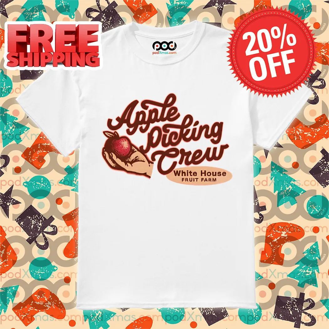Apple Picking Crew White House Fruit Farm 2024 Shirt