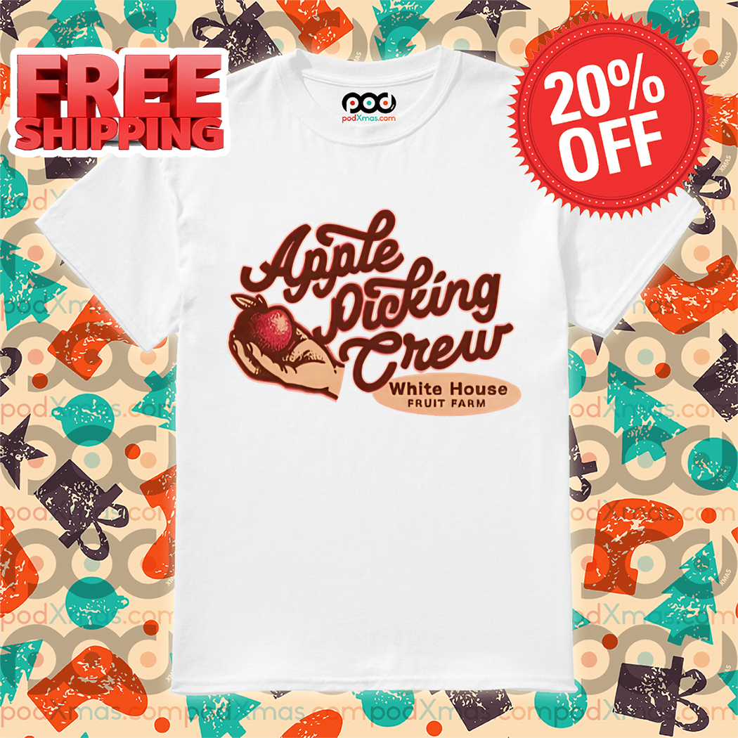 Apple Picking Crew White House Fruit Farm 2024 Shirt