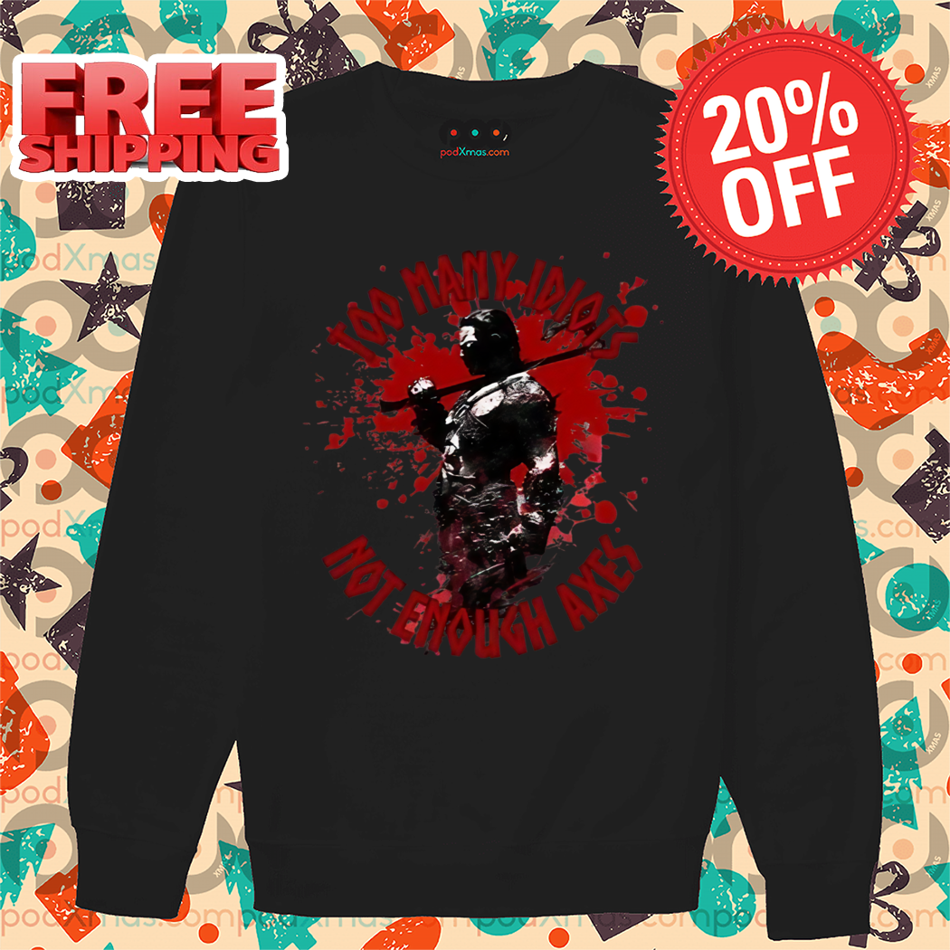 Vikings Warrior Too Many Idiots Not Enough Axes Shirt