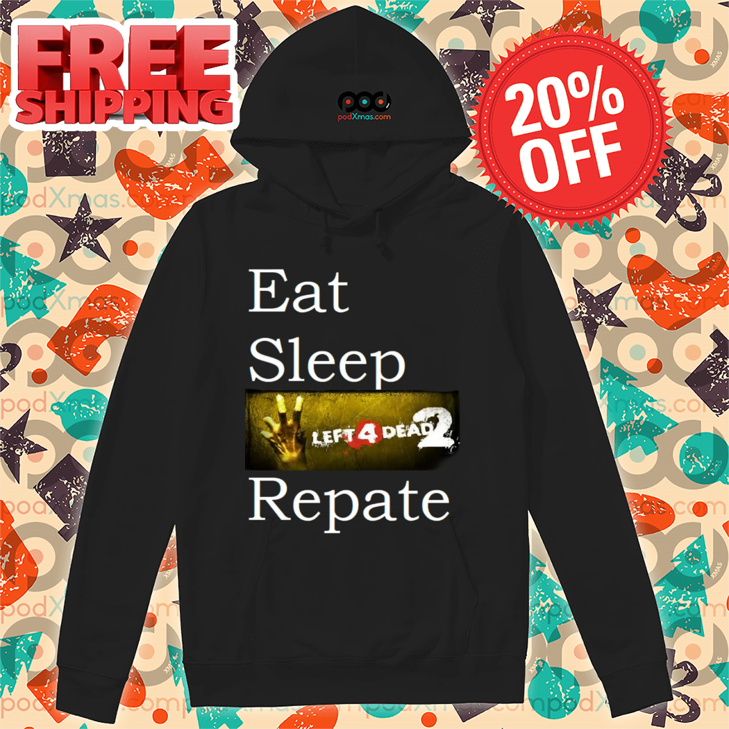 Eat Sleep Left 4 Dead 2 Repate 2024 Shirt