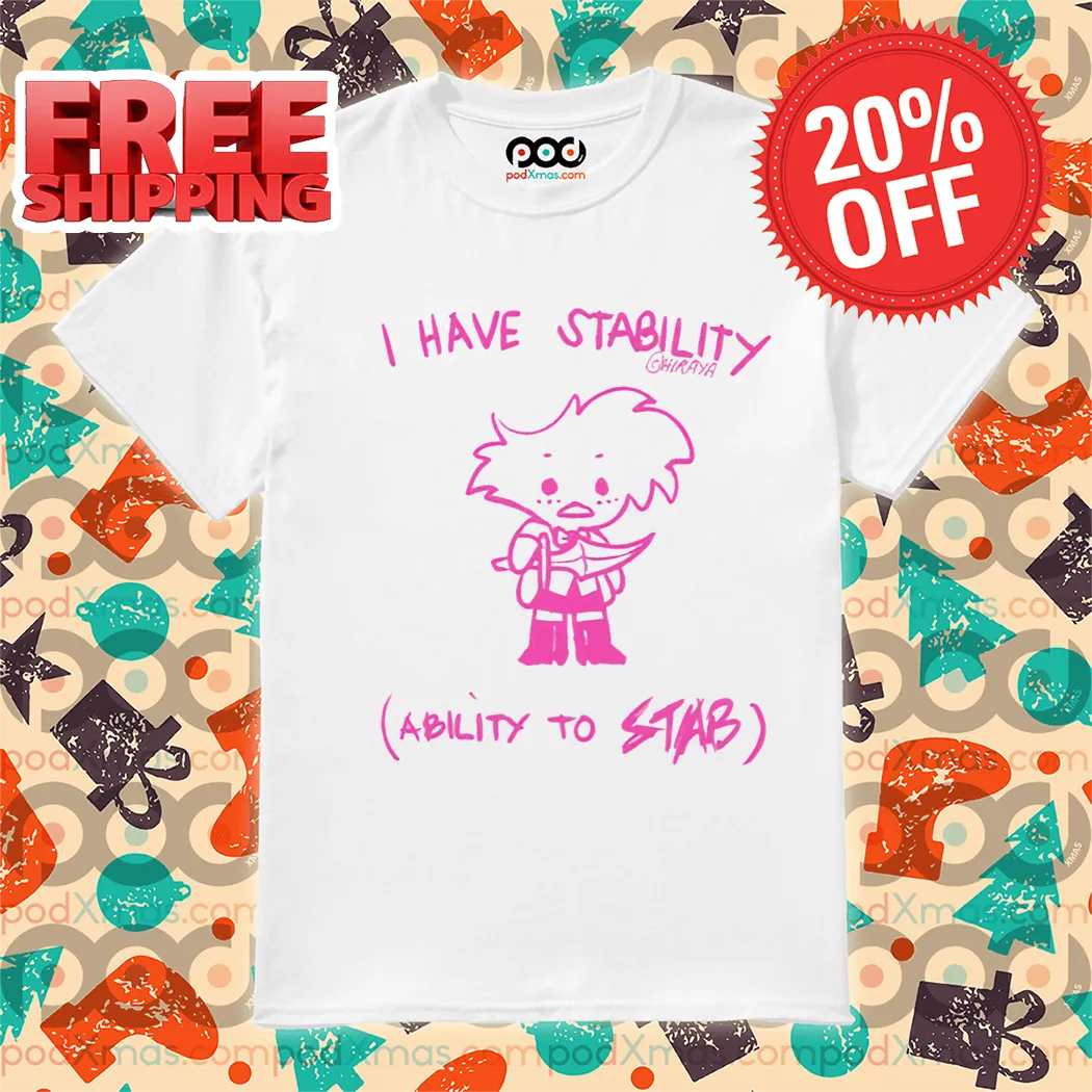Angel Dust I Have Stability Ability To Stab 2024 Shirt