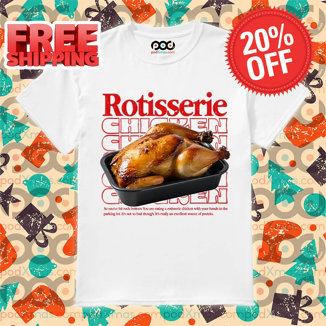 Rotisserie Chicken 2024 Shirt