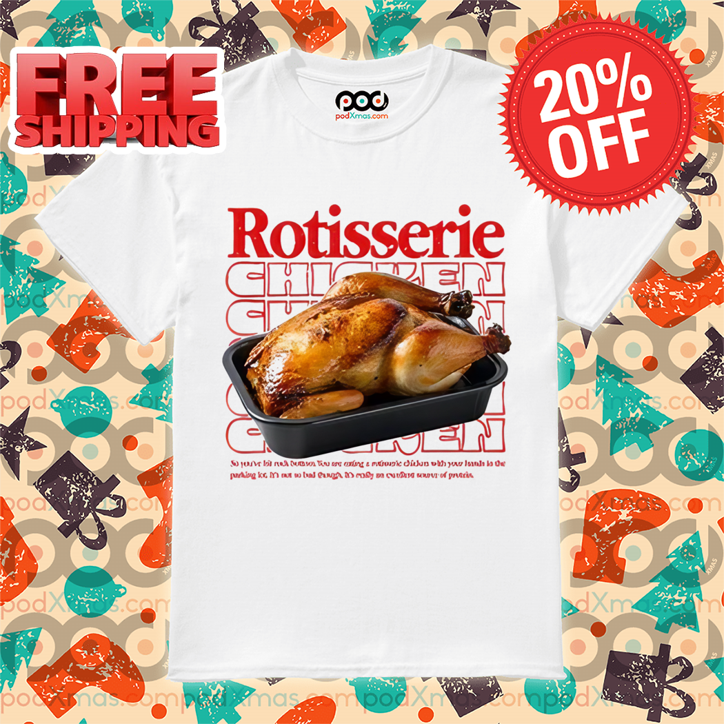 Rotisserie Chicken 2024 Shirt