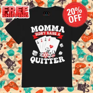 Aces Card Momma Didn't Raise A Quitter Poker Shirt