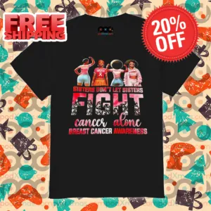 Sisters Don't Let Sisters Fight Cancer Alone Breast Cancer Awareness 2024 Shirt